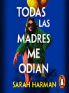Todas las madres me odian